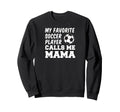 My Favorite Soccer Player Calls Me Mama Sweatshirt - Unique Graphic Unisex