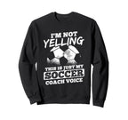 Not Yelling Coach Voice Sports Football Sweatshirt - Graphic Print Unisex