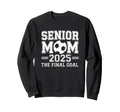 Senior Mom 2025 Final Goal Soccer Sweatshirt - Minimalist Print Men Women