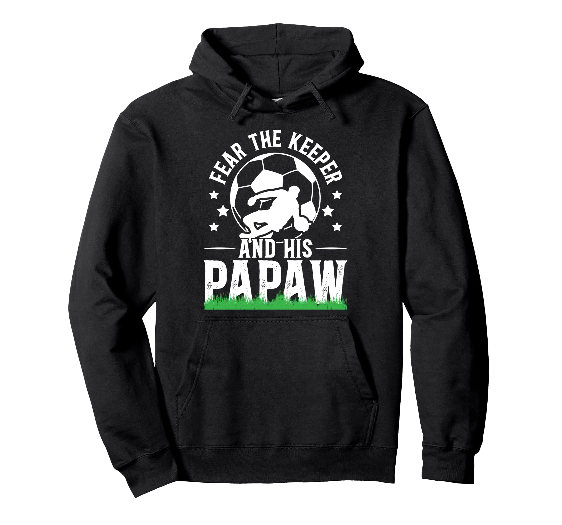 Fear Soccer Keeper Papaw Grandpa Hoodie - Novelty Apparel for Adults
