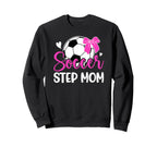 Soccer Step Mom Soccer Player Step Sweatshirt - Trendy Graphic for Adults