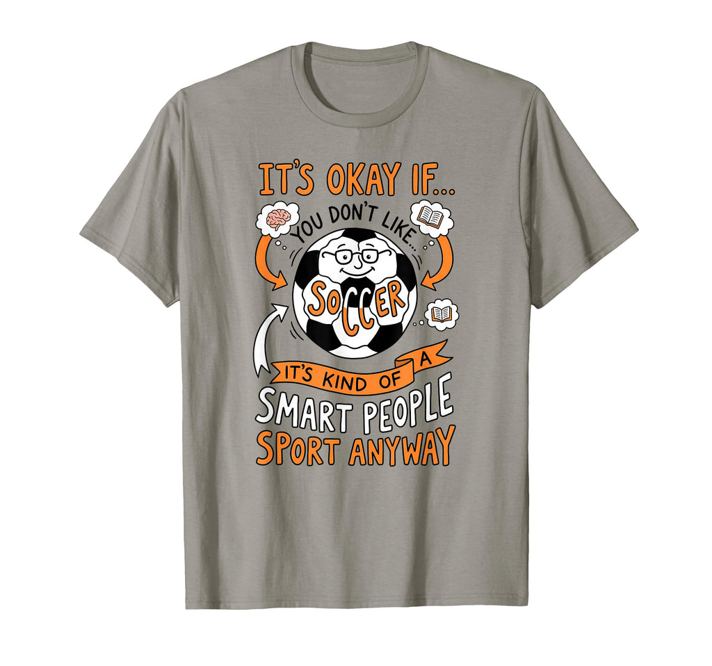 Its Okay If You Dont Like Soccer T-Shirt - Casual Everyday Wear for Adults