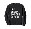 Eat Sleep Soccer Repeat Gift Soccer Sweatshirt - Custom Art Print Unisex