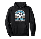 Never Underestimate Old Soccer Player Hoodie - Unique Graphic Unisex