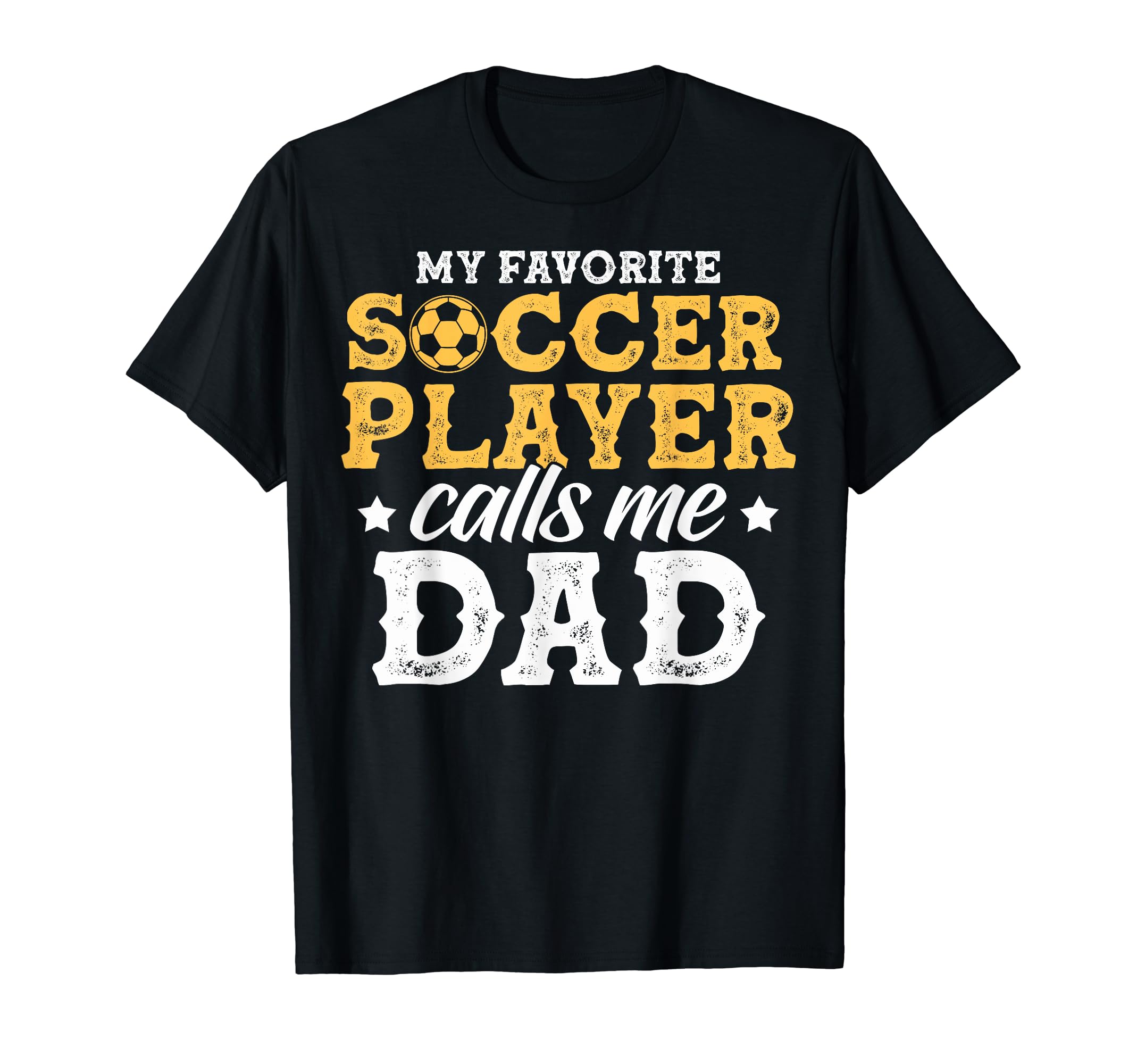 My Favorite Soccer Player Calls Me Dad T-Shirt - Graphic Print for Adults