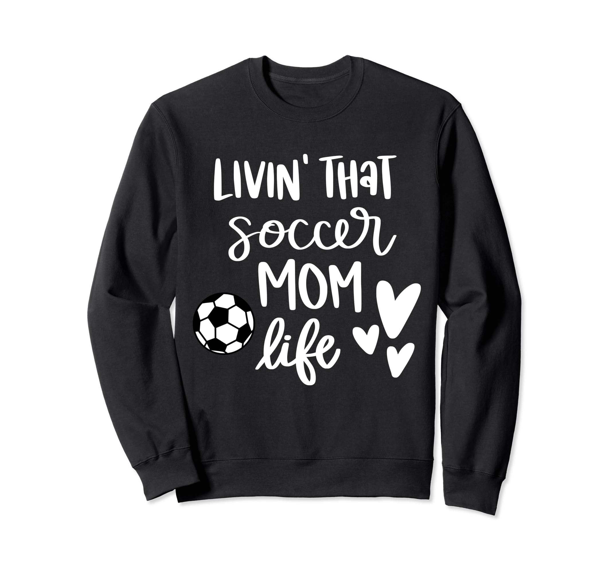 Living That Soccer Mom Life Sweatshirt - Trendy Graphic Unisex