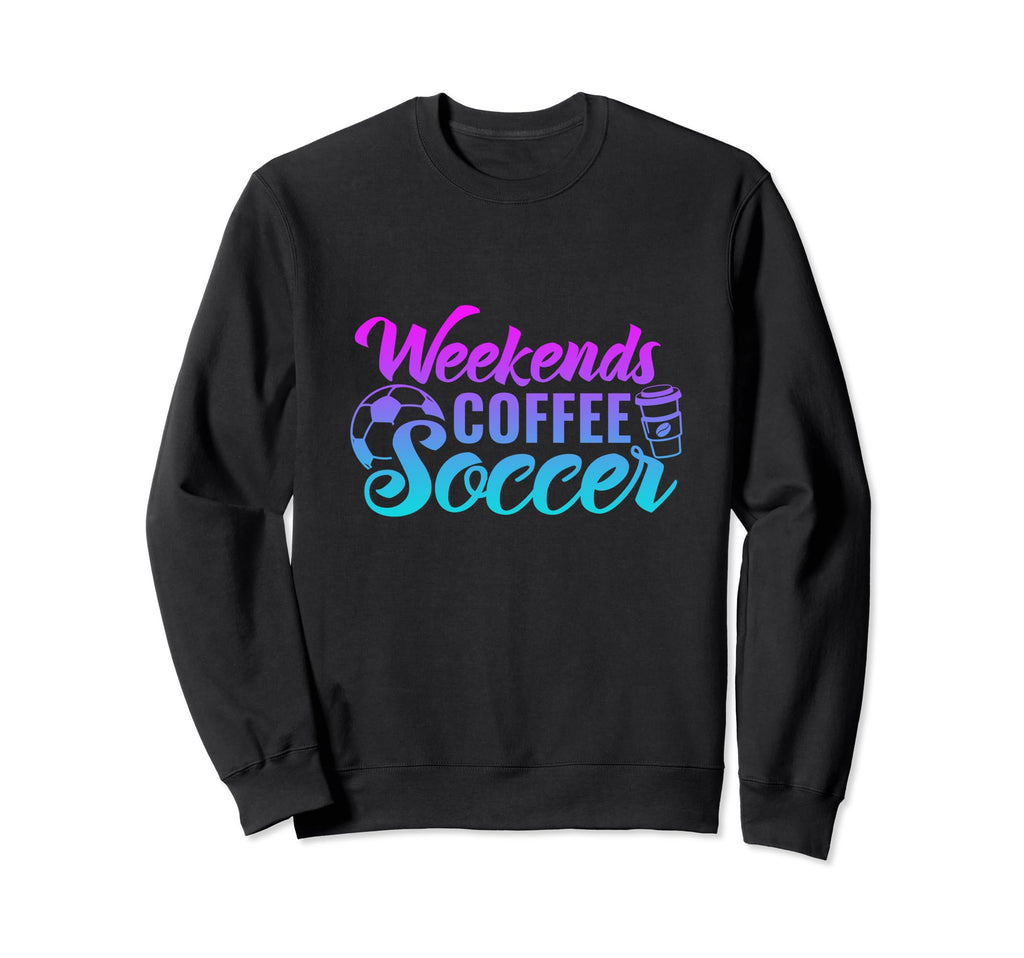 Weekends Coffee Soccer Funny Soccer Sweatshirt - Trendy Graphic Unisex