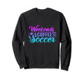 Weekends Coffee Soccer Funny Soccer Sweatshirt - Trendy Graphic Unisex