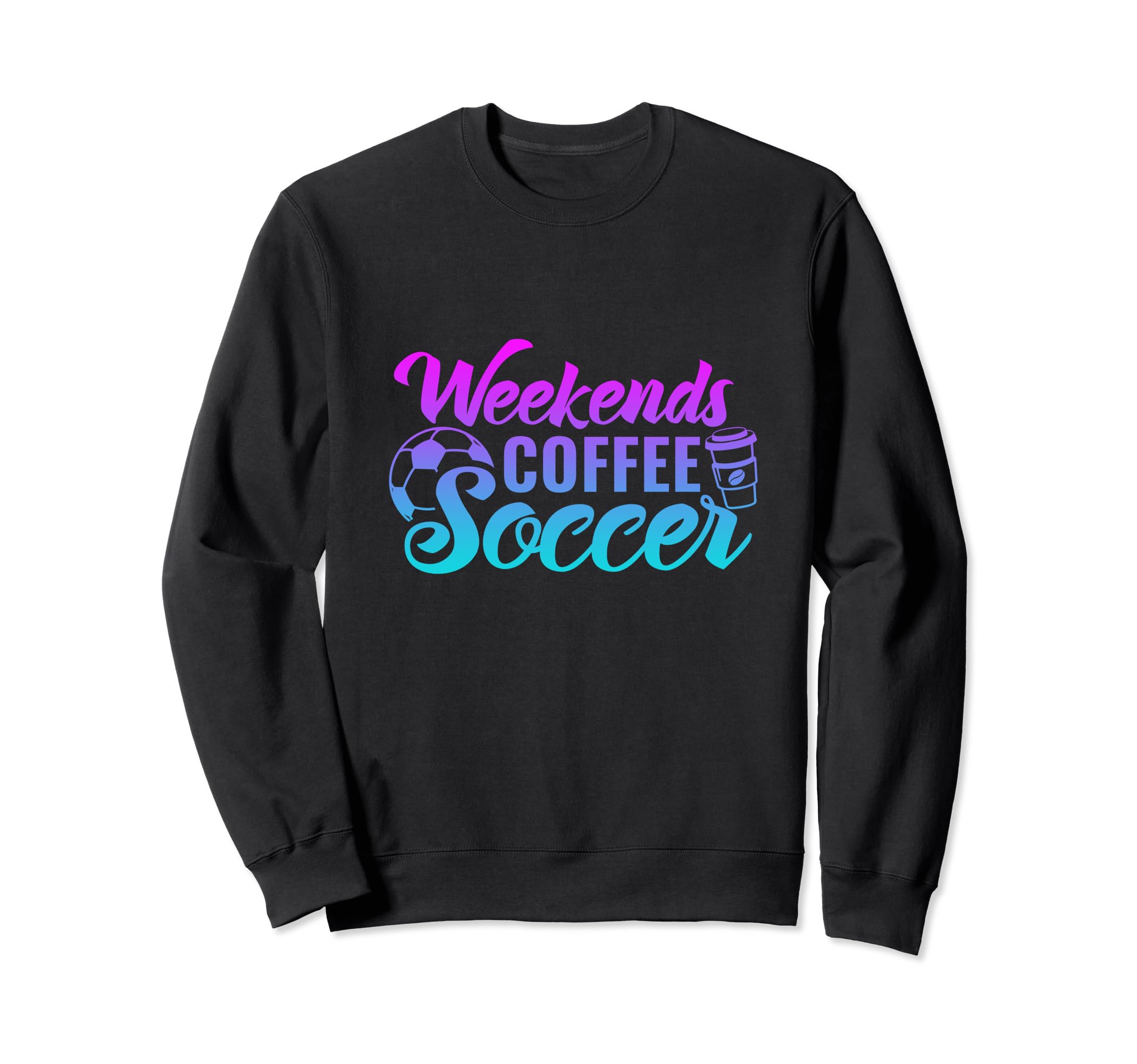 Weekends Coffee Soccer Funny Soccer Sweatshirt - Trendy Graphic Unisex