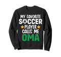 My Favorite Soccer Player Calls Me Oma Sweatshirt - Trendy Graphic Unisex