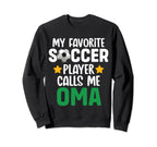 My Favorite Soccer Player Calls Me Oma Sweatshirt - Trendy Graphic Unisex