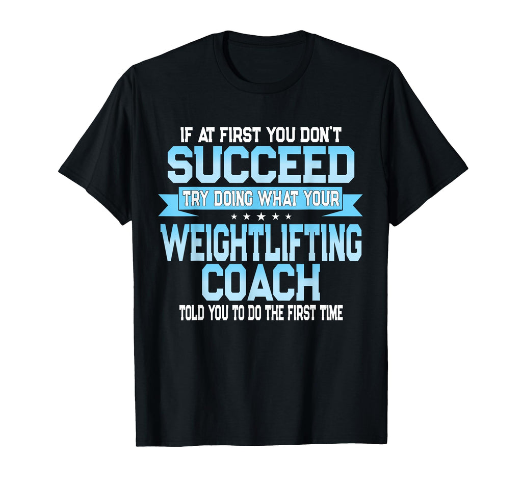 Fun Weight Lifting Coach Gift T-Shirt - Casual Everyday Wear for Adults