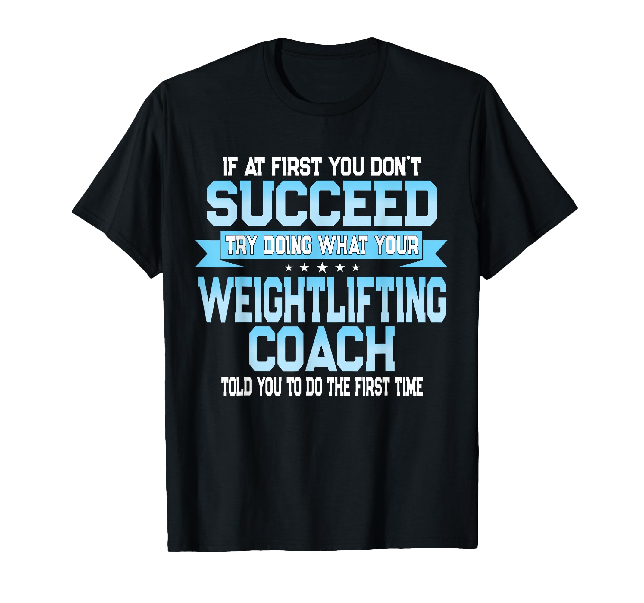 Fun Weight Lifting Coach Gift T-Shirt - Casual Everyday Wear for Adults