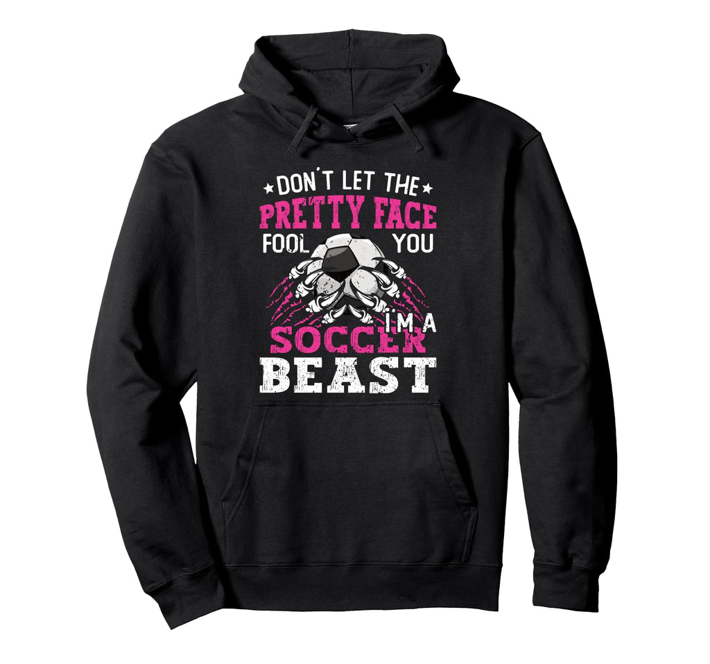 Dont Let Pretty Face Fool You Soccer Hoodie - Minimalist Print Men Women
