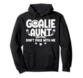 Hockey Goalie Aunt Funny Ice Hockey Hoodie - Streetwear Style Men Women