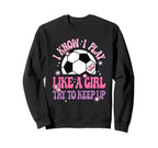 I Know I Play Like Try To Keep Up Sweatshirt - Minimalist Print Unisex