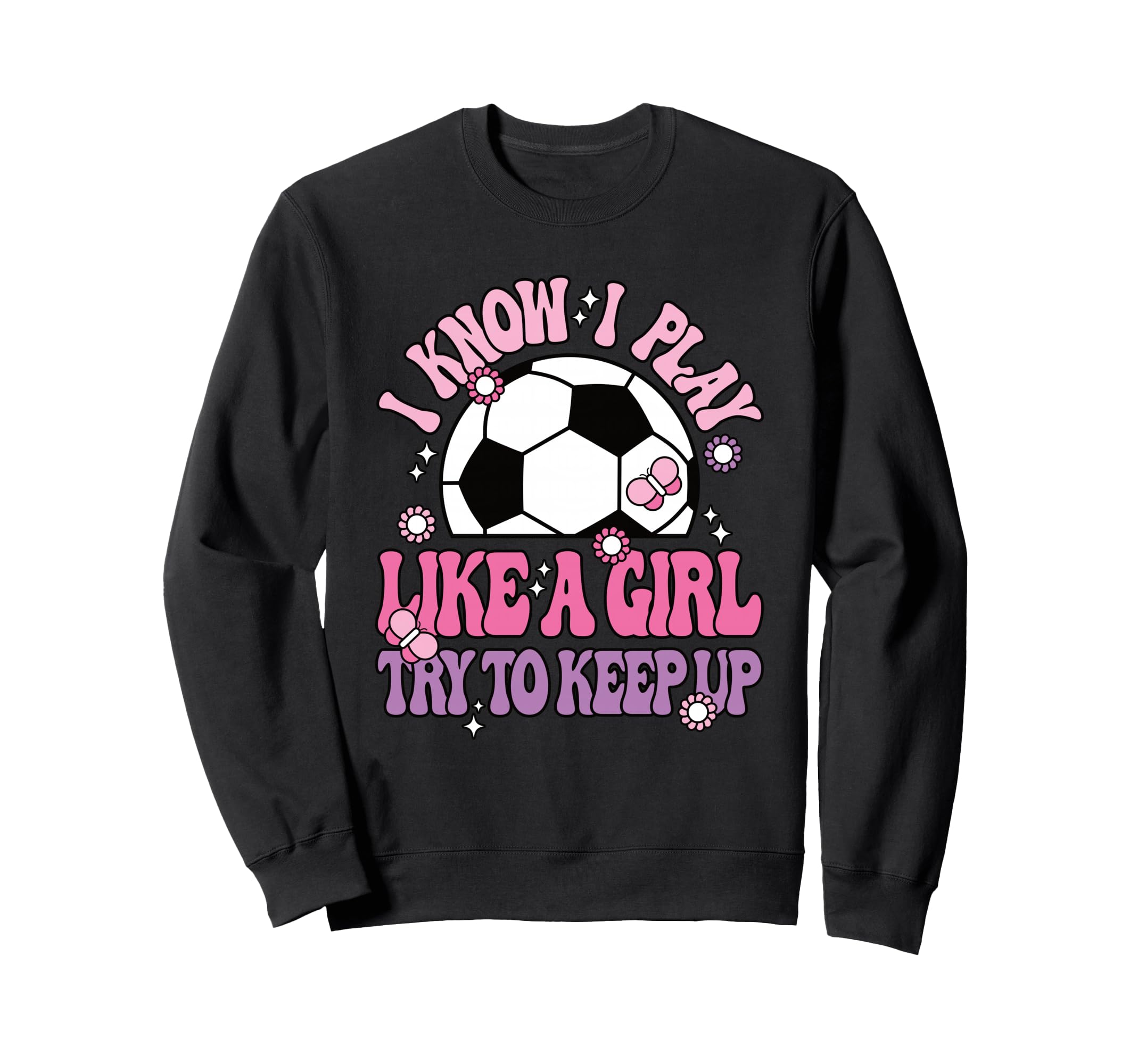 I Know I Play Like Try To Keep Up Sweatshirt - Minimalist Print Unisex