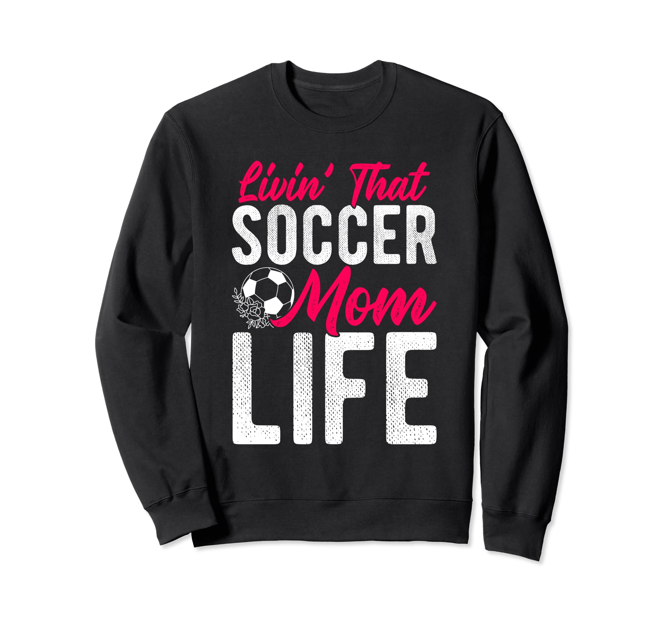 Livin That Soccer Mom Life Soccer Sweatshirt - Novelty Apparel Unisex