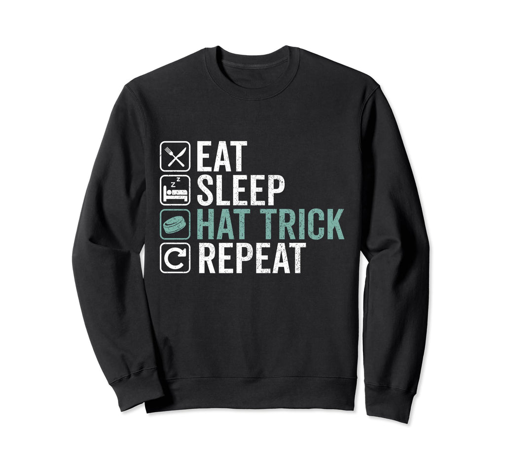 Eat Sleep Hat Trick Repeat Ice Sweatshirt - Fun Novelty Design for Adults