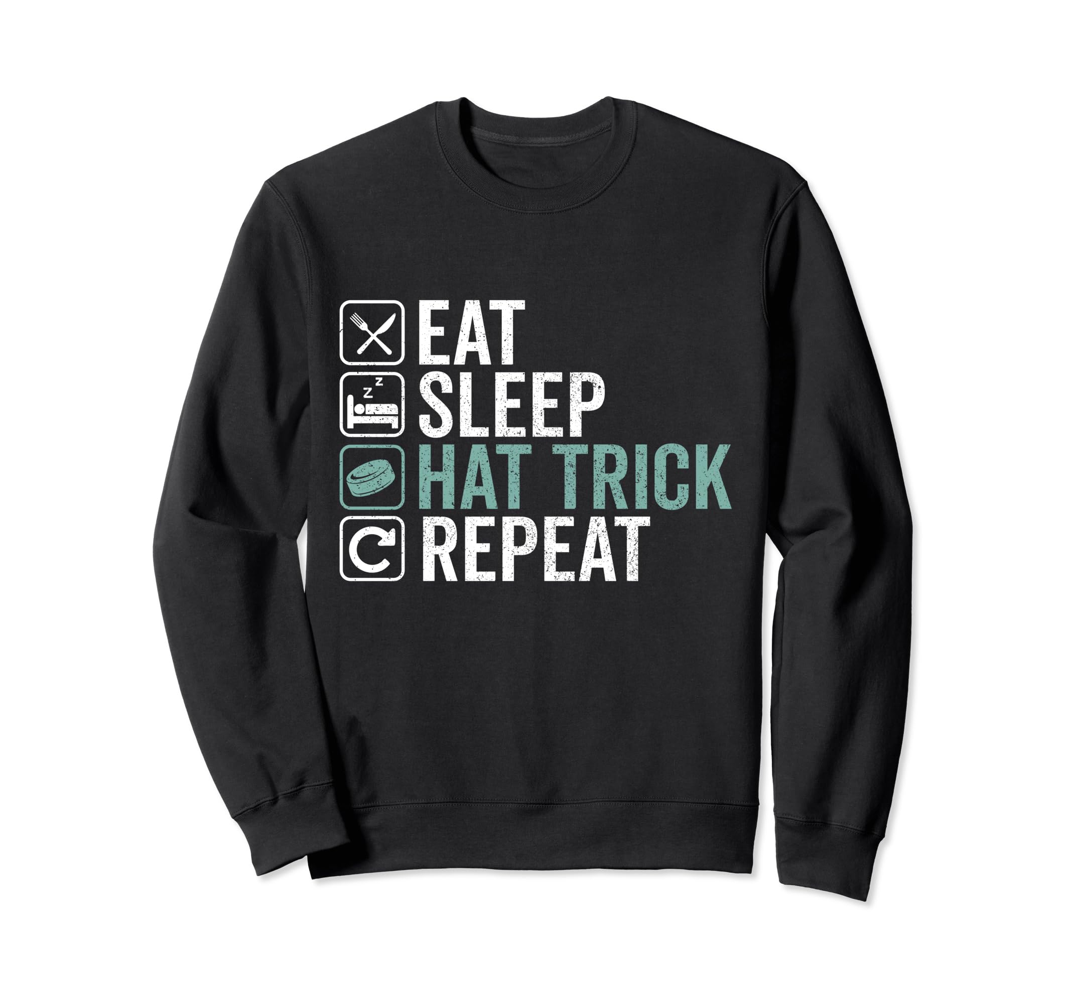 Eat Sleep Hat Trick Repeat Ice Sweatshirt - Fun Novelty Design for Adults