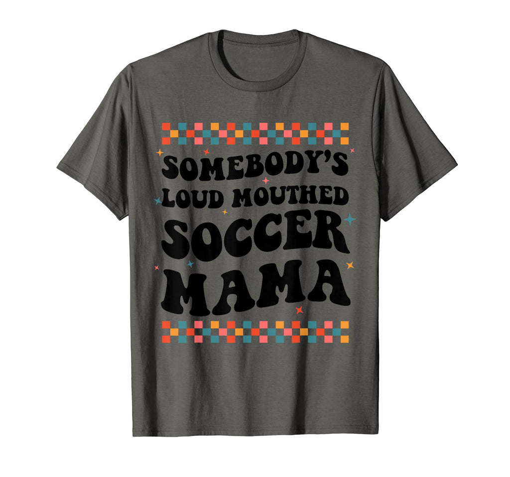 Somebodys Loud Mouthed Soccer Mama T-Shirt - Custom Art Print Men Women