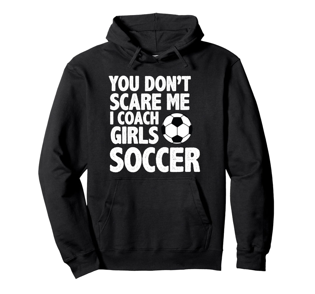 You Dont Scare Me I Coach Soccer Funny Hoodie - Minimalist Print Men Women
