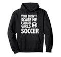 You Dont Scare Me I Coach Soccer Funny Hoodie - Minimalist Print Men Women