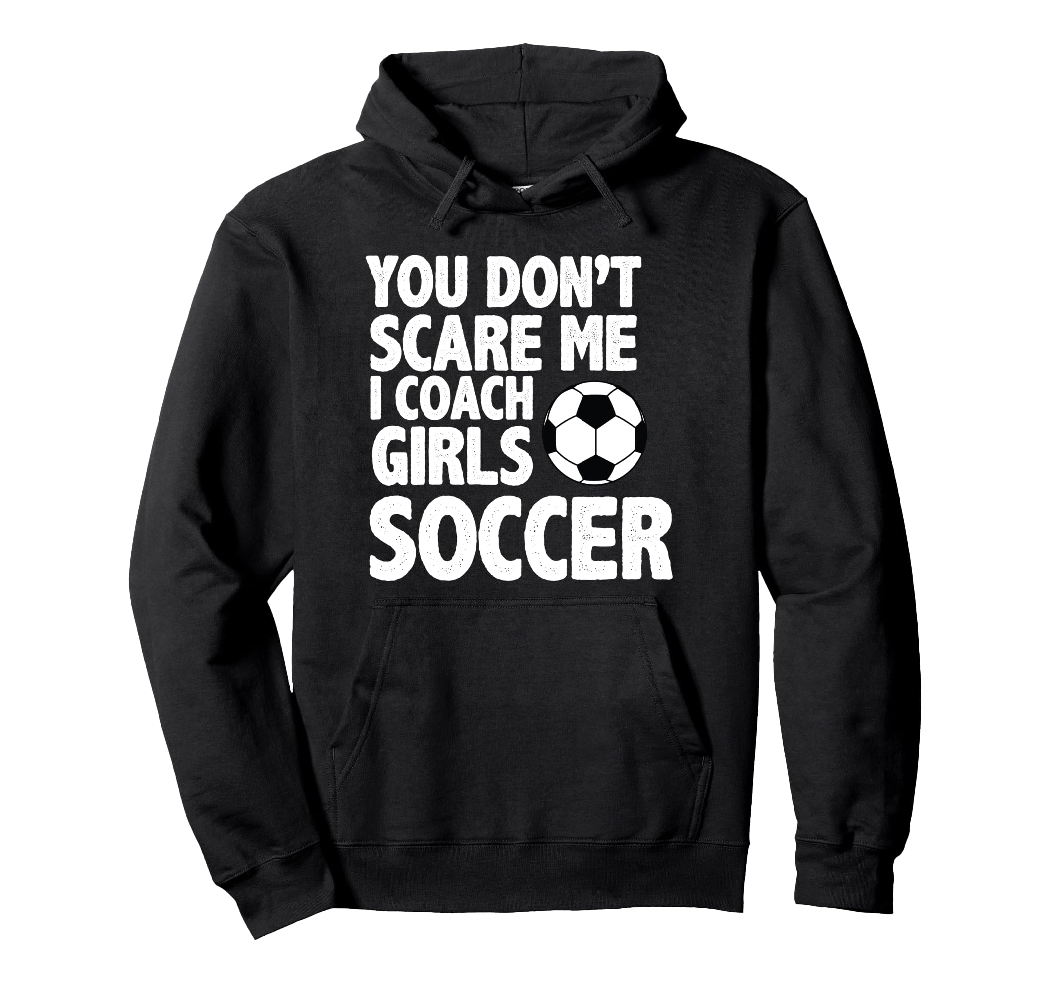 You Dont Scare Me I Coach Soccer Funny Hoodie - Minimalist Print Men Women