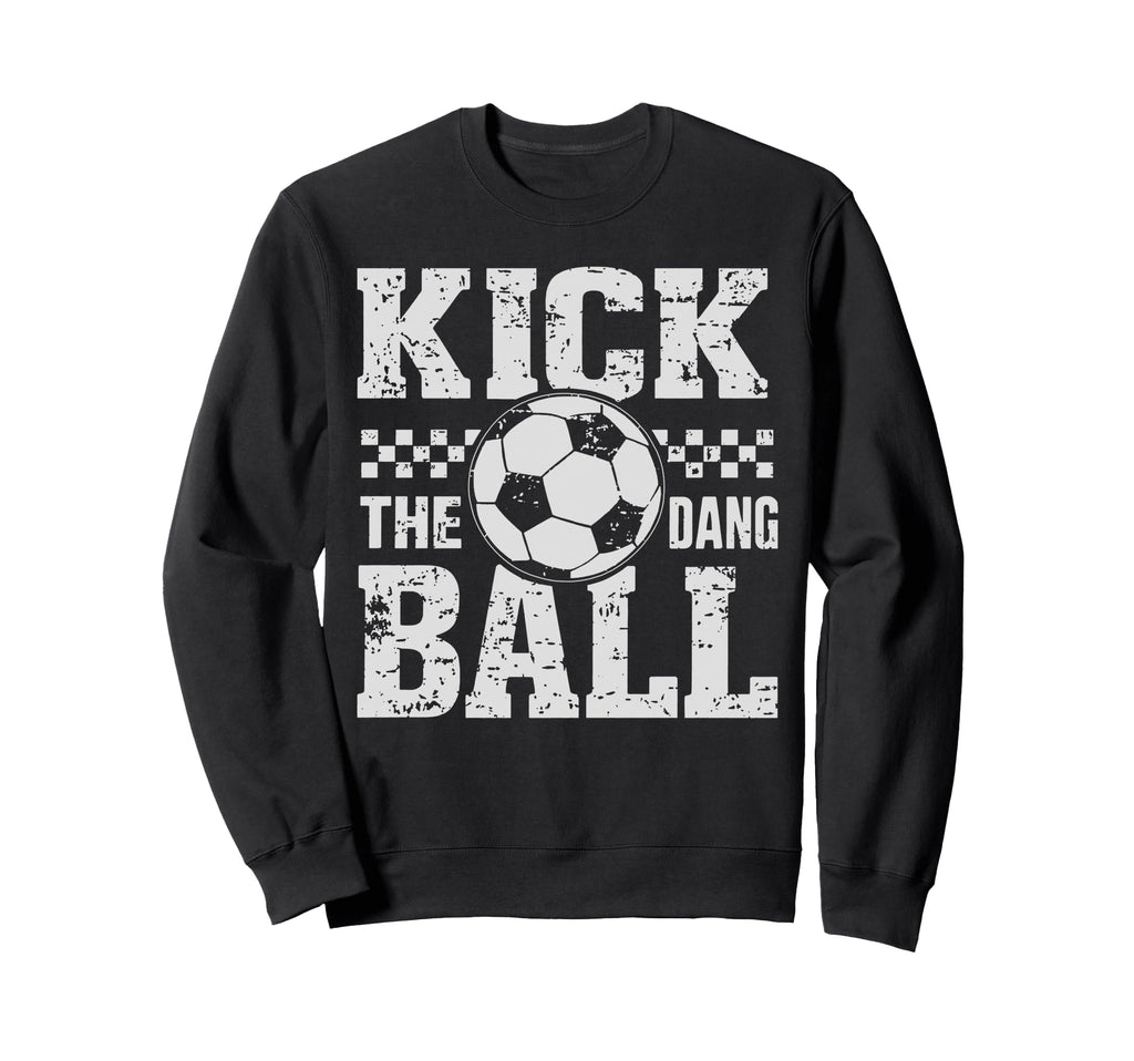 Kick Dang Ball Funny Soccer Game Sweatshirt - Custom Art Print Men Women