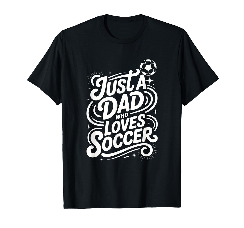 Just Dad Who Loves Soccer T-Shirt - Minimalist Print Unisex