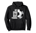 My Goal Is To Deny Yours Soccer Goalie Hoodie - Custom Art Print Unisex