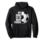 My Goal Is To Deny Yours Soccer Goalie Hoodie - Custom Art Print Unisex
