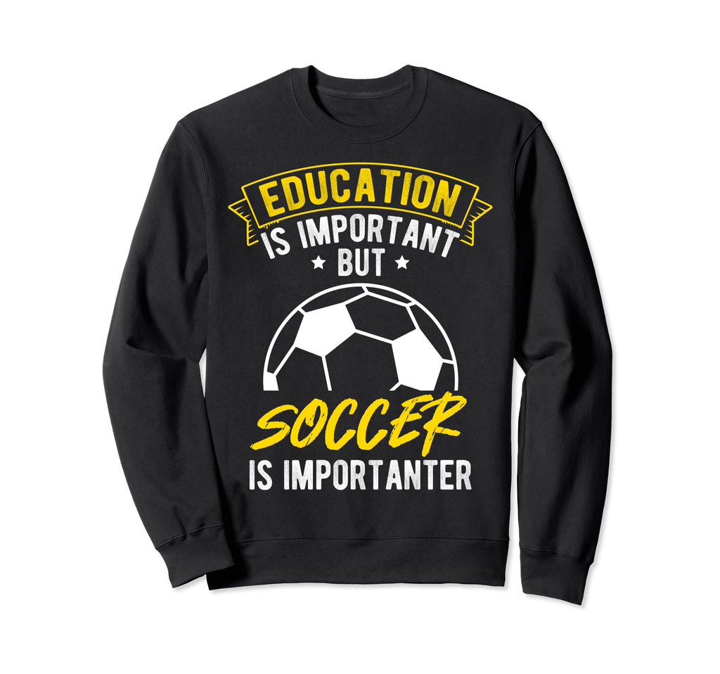 Education Is Important But Soccer Sweatshirt - Custom Art Print for Adults