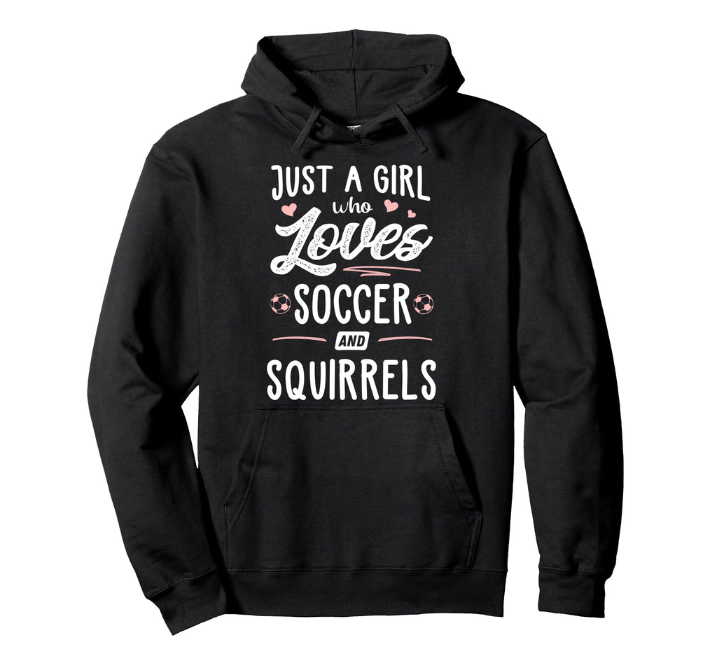 Just Who Loves Soccer And Squirrels Gift Hoodie - Graphic Print Men Women