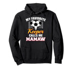 My Favorite Keeper Calls Me Mamaw Soccer Hoodie - Graphic Print Men Women