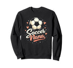 Proud Soccer Nana Funny Sweatshirt - Casual Everyday Wear Men Women