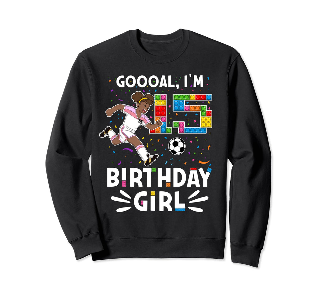 Goooal Im 15 I Building Sweatshirt - Casual Everyday Wear for Adults