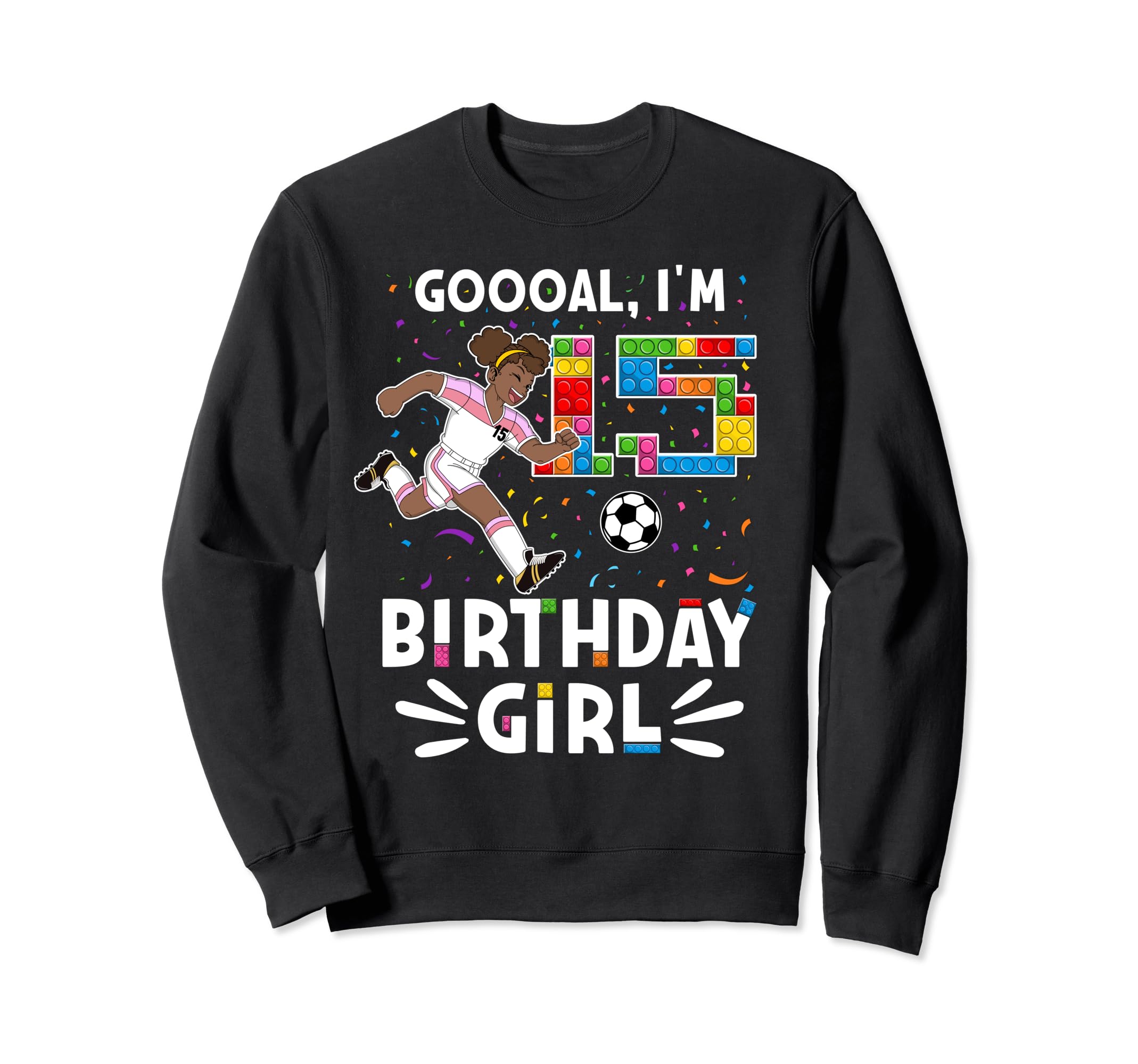Goooal Im 15 I Building Sweatshirt - Casual Everyday Wear for Adults
