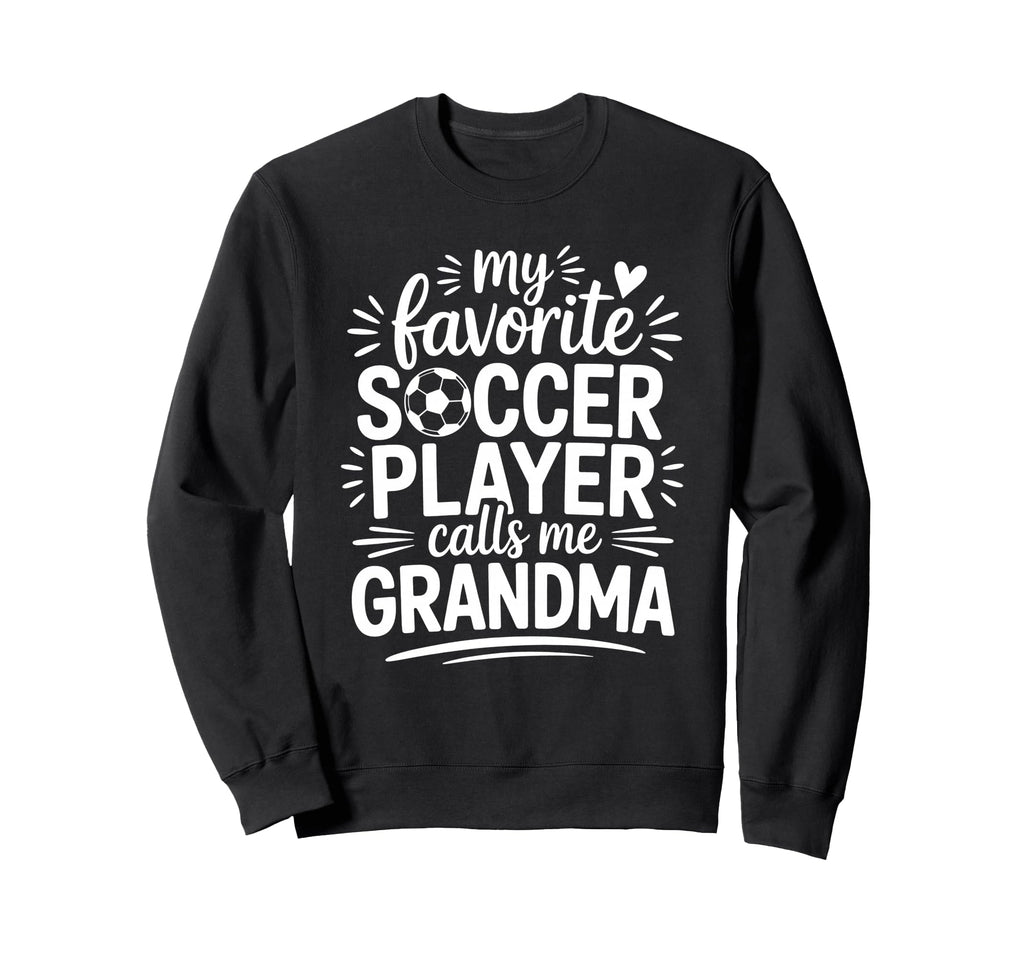 My Favorite Soccer Player Calls Me Sweatshirt - Fun Novelty Design Unisex