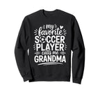 My Favorite Soccer Player Calls Me Sweatshirt - Fun Novelty Design Unisex