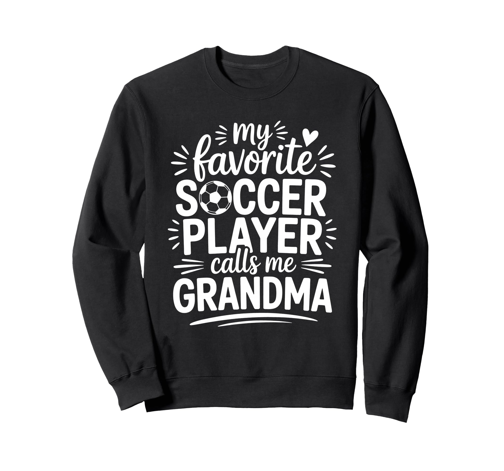 My Favorite Soccer Player Calls Me Sweatshirt - Fun Novelty Design Unisex