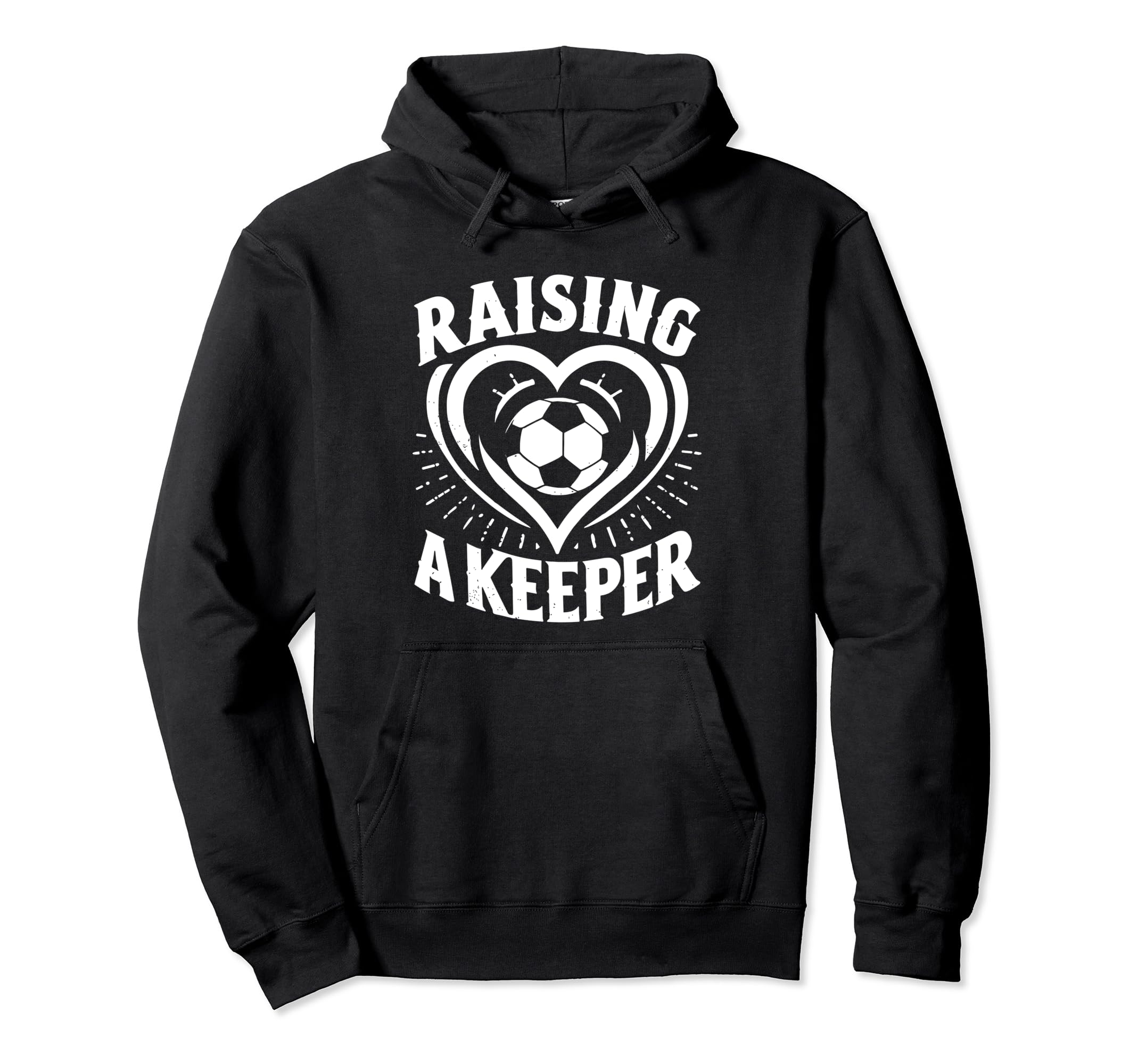 Raising Keeper Goalie Soccer Hoodie - Casual Everyday Wear Unisex