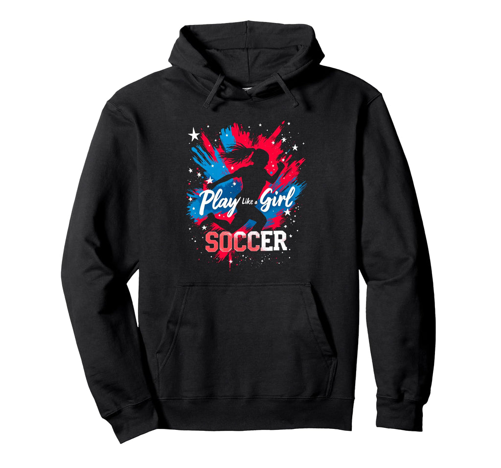Play Like Soccer Soccer Empowerment Hoodie - Custom Art Print Men Women