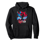 Play Like Soccer Soccer Empowerment Hoodie - Custom Art Print Men Women