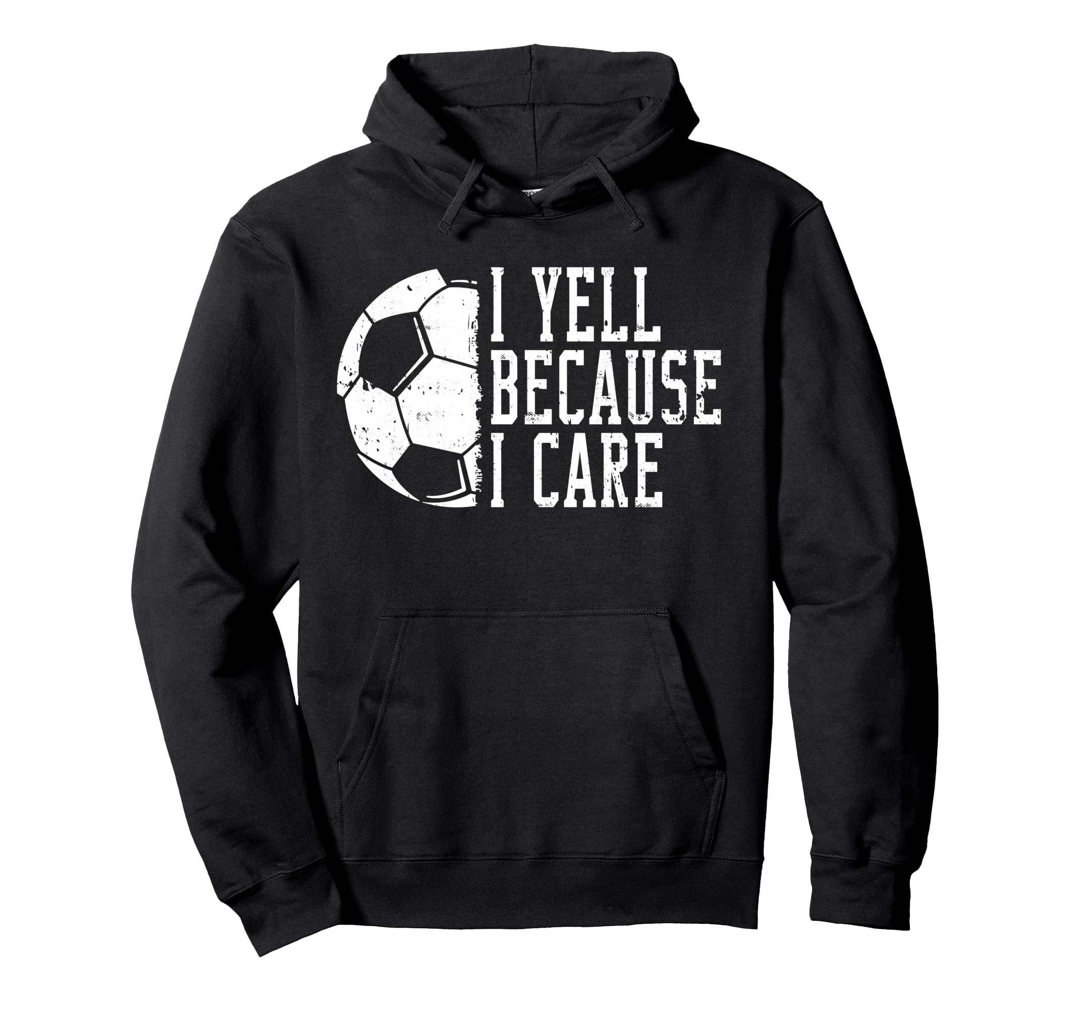 I Yell Because I Care Soccer Hoodie - Custom Art Print Unisex