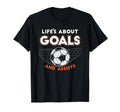 Football Or Soccer Life Is About Goals T-Shirt - Minimalist Print Unisex