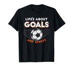 Football Or Soccer Life Is About Goals T-Shirt - Minimalist Print Unisex