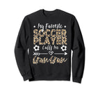 My Favorite Soccer Player Calls Me Gran Sweatshirt - Graphic Print Unisex