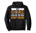 My Goal Is To Deny Yours Soccer Goalie Hoodie - Graphic Print Men Women