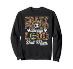 Crazy Proud Always Loud Ball Mom Sweatshirt - Trendy Graphic Men Women